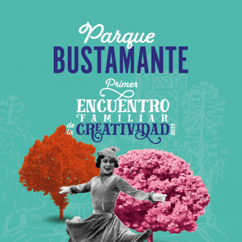 Primer Encuentro Familiar de la Creatividad se toma el barrio Parque Bustamante