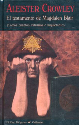 "El testamento de Magdalen Blair y otros cuentos extraños e inquietantes”, de Aleister Crowley