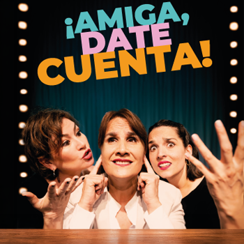 Celebra el día de la madre en Teatro Oriente con la comedia "Amiga date cuenta"